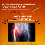 Tout sur l&rsquo;Arthrose ! (Partie 2)