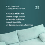 Charge mentale : alerte rouge sur un scandale politique, travail invisible et épuisement des femmes E35