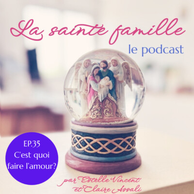 Ep 35 – C’est quoi faire l’amour?