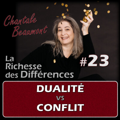 Comment mieux vivre avec la Dualité et les Conflits – E23