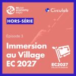 Immersion au Village EC 2027.  Hors-Série 3/3