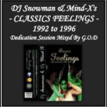 DJ Snowman & Mind-X&rsquo;s – CLASSICS FEELINGS 1992 to 1996 – Dedication Session Mixed By G.O.D