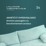 Anxiété et hypervigilance : émotion passagère ou fonctionnement anxieux ? E34