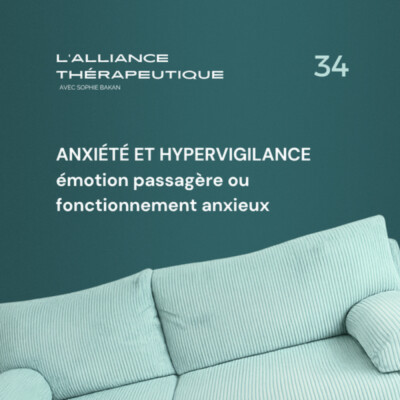 Anxiété et hypervigilance : émotion passagère ou fonctionnement anxieux ? E34