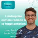 INSIDE United Heroes: Comment l&rsquo;entreprise est un remède à la fragmentation du collectif, avec Paul Emile Saab, CEO