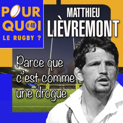 # 49 / Matthieu Lièvremont... Parce que c’est comme une drogue