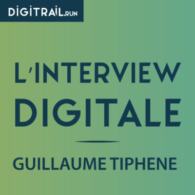 L’interview Digitale : Guillaume Tiphene