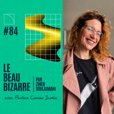 Le Beau Bizarre #84 avec Pauline Curnier Jardin