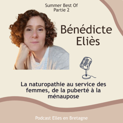 #2- La naturopathie au service des femmes de la puberté à la ménopause (Summer Best Of)