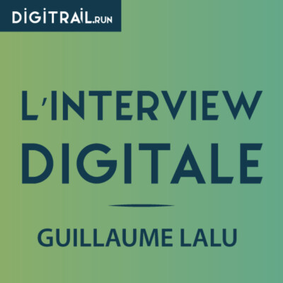 L’interview Digitale : Guillaume Lalu
