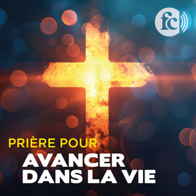 Prière pour avancer dans la vie