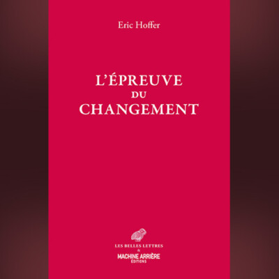 Eric Hoffer – L’Épreuve du changement