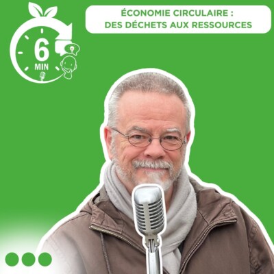 #036 – Économie circulaire : des déchets aux ressources (FR)