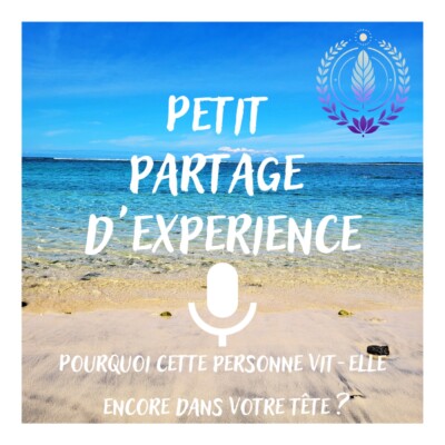 Pourquoi cette personne vit-elle encore dans votre tête ?