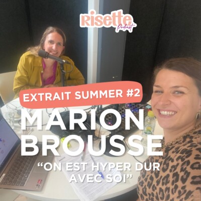 ［ EXTRAIT) « On est hyper dur avec soi  » — Marion Brousse