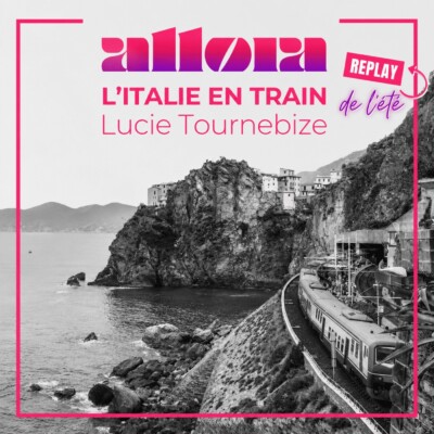 (REPLAY ESTIVAL) L’Italie en train avec Lucie Tournebize