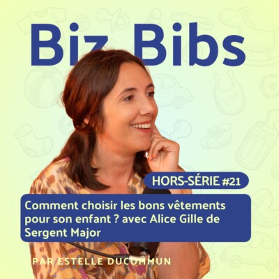 HORS-SERIE #21 – Vêtements pour enfants :  comment choisir des pièces pratiques et durables ? avec Alice Gille de Sergent Major