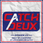 Episode 23 – Night of Champions 2026 et Les stages de catch