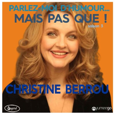 « Christine Berrou, parlez-moi d’humour mais pas que...! »
