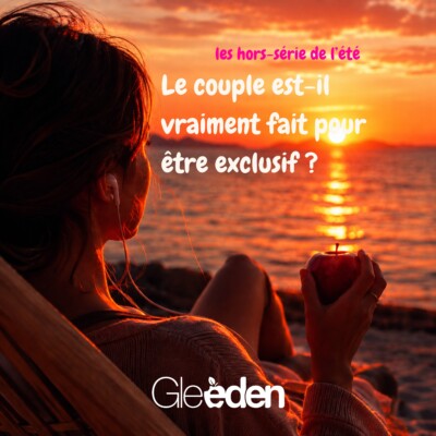 H🍎RS-SERIE AOUT 2026 – #2 Le couple est-il vraiment fait pour être exclusif ?