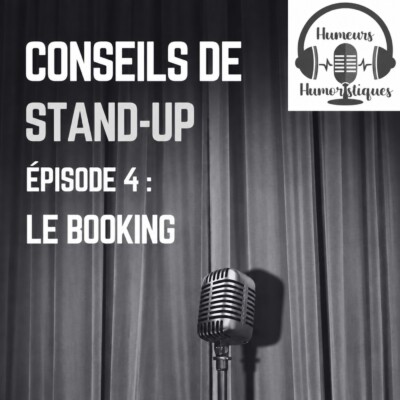 Conseils de standup | Episode 4: le booking (se faire programmer)