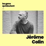 Jérôme Colin : « Comment habiter un monde qui va trop vite pour nous ? »