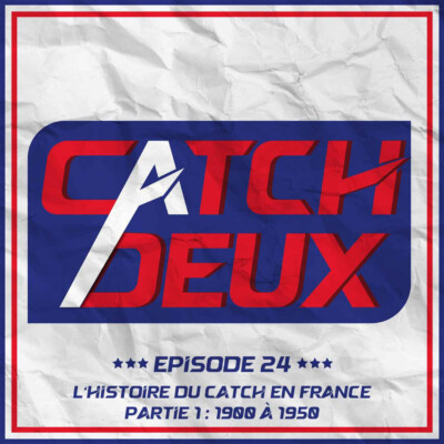 Episode 24 – L’histoire du catch en France, partie 1 : 1900 à 1950