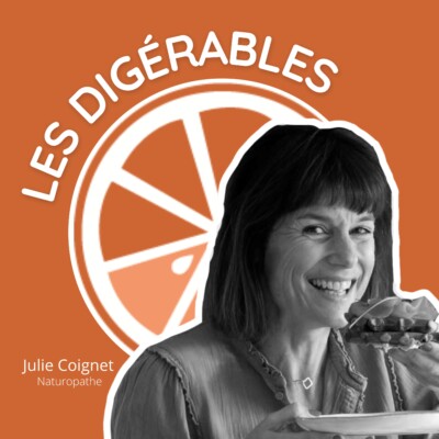 Arrêtez de manger sain : mangez digeste ! – avec Julie Coignet, Naturopathe spécialiste en santé digestive