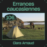 #106 — Errances caucasiennes, avec Clara Arnaud