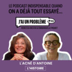 L&rsquo;acné d&rsquo;Antoine – L&rsquo;histoire