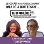 L&rsquo;acné d&rsquo;Antoine – Le décryptage