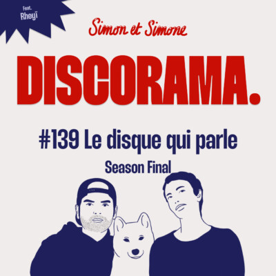 Discorama #139 – Le disque qui parle – Season final feat. Rheyï