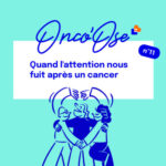 EP#11 – Quand l&rsquo;attention nous fuit après un cancer