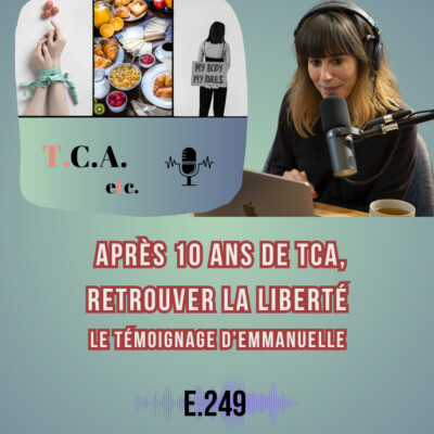 Témoignage d’Emmanuelle : après 10 ans de TCA, retrouver la liberté E.249