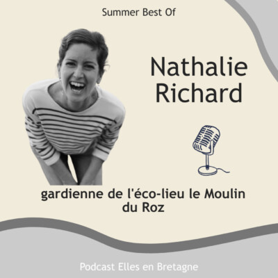 Nathalie Richard gardienne de l’éco-lieu le Moulin du Roz (Summer Best Of)