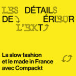 Épisode #8 – L&rsquo;upcycling, la slow fashion et le made in France avec Compackt