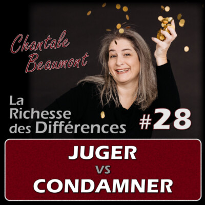 Comment utiliser le jugement sans se condamner...pour plus de liberté d’être – E28