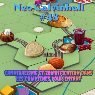 Neo Calvinball #48 – Cannibalisme et zombification dans les comptines pour enfant