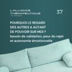Pourquoi le regard des autres a autant de pouvoir sur moi ? Besoin de validation, peur du rejet et autonomie émotionnelle E37