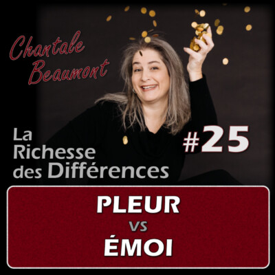 La différence entre Pleur et Émoi pour éviter de briser son corps – E25