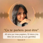 49 ans sur mes papiers, 32 dans ma tête (et encore, je suis gentille)