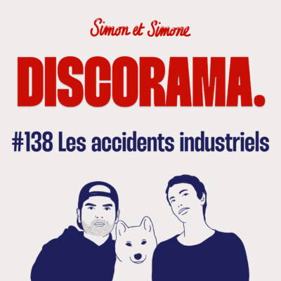 Discorama #138 – Les accidents industriels