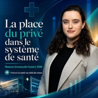 Ép 242 | La place du privé dans le système de santé. Madame Emmanuelle Faubert