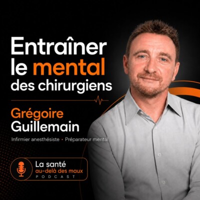 Ép 240 | Entraîner le mental des chirurgiens. Monsieur Grégoire Guillemain