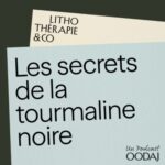 261 – Les secrets de la tourmaline noire