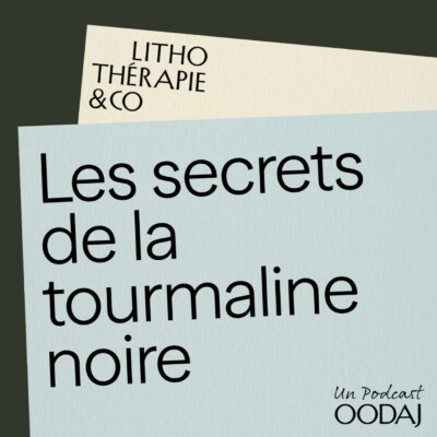 261 – Les secrets de la tourmaline noire
