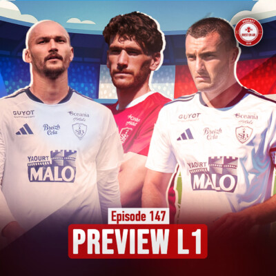 EP. 147 / LA LIGUE 1 EST DE RETOUR !