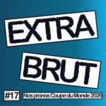 Extra Brut #17 : Nos Pronos Coupe du monde 2026