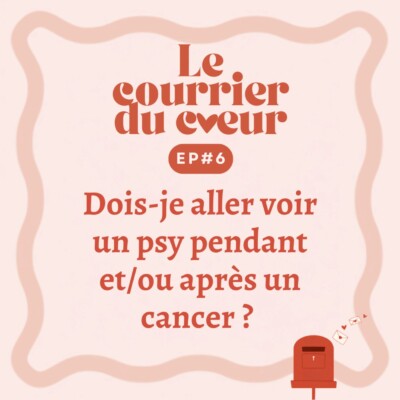 {COURRIER DU COEUR} EP173 – Faut-il aller voir un psy pendant/après une maladie grave ?