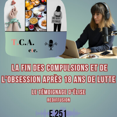 Témoignage d’Élise , la fin des compulsions et de l’obsession après 18 ans de lutte -redif- E.251